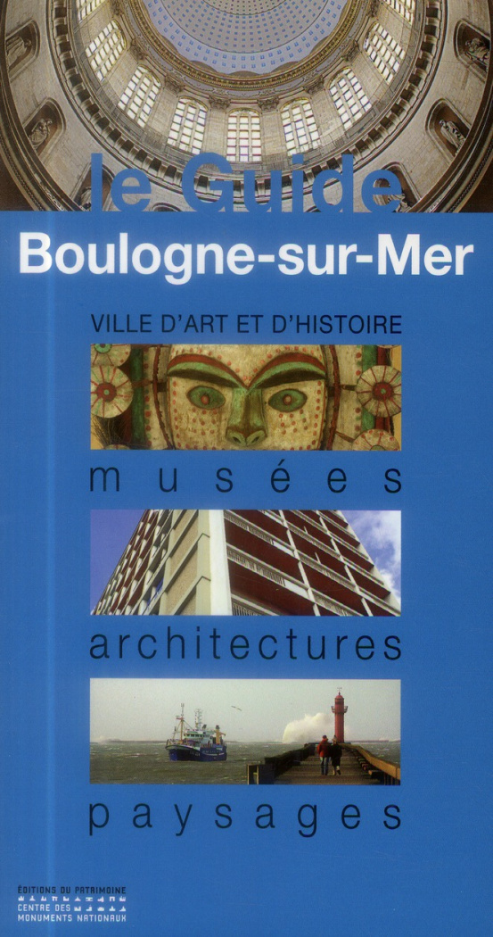 Boulogne-sur-Mer. Musées, architectures, paysages