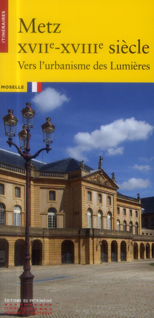 Metz XVIIe-XVIIIe siècle. Vers l'urbanisme des Lumières