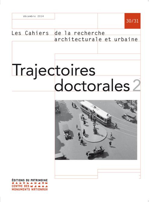 Les cahiers de la recherche architecturale et urbaine N° 30/31, Décembre 2014 : Trajectoires doctora