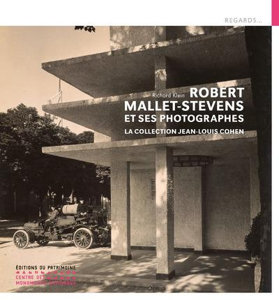 Robert Mallet-Stevens et ses photographes. La collection Jean-Louis Cohen