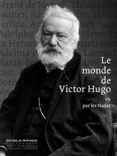 Le monde de Victor Hugo. Vu par les Nadar