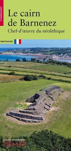 Le Cairn de Barnenez. Chef-d'oeuvre du néolithique