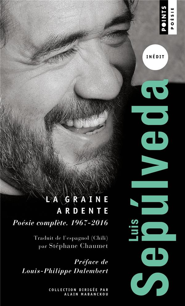 La graine ardente. Poésie complète (1967-2016)