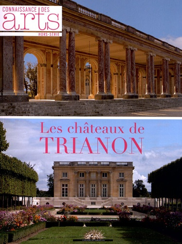 Connaissance des Arts Hors-série N° 542 : Les châteaux de Trianon