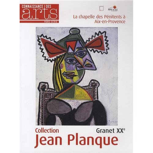 Connaissance des Arts Hors-série N° 579 : Collection Jean Planque - Granet XXe