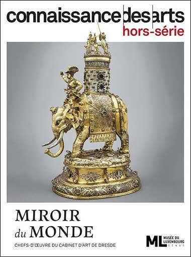 Connaissance des Arts Hors-série N° 999 : Miroir du monde. Chefs-d'oeuvre du cabinet d'art de Dresde