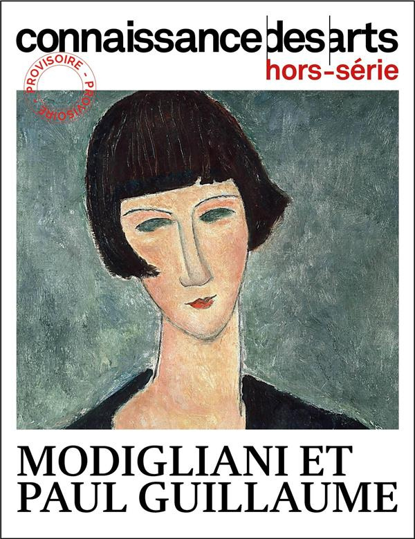 Connaissance des arts. Hors-série N° 1043 : Amedo Modigliani. Un peintre et son marchand
