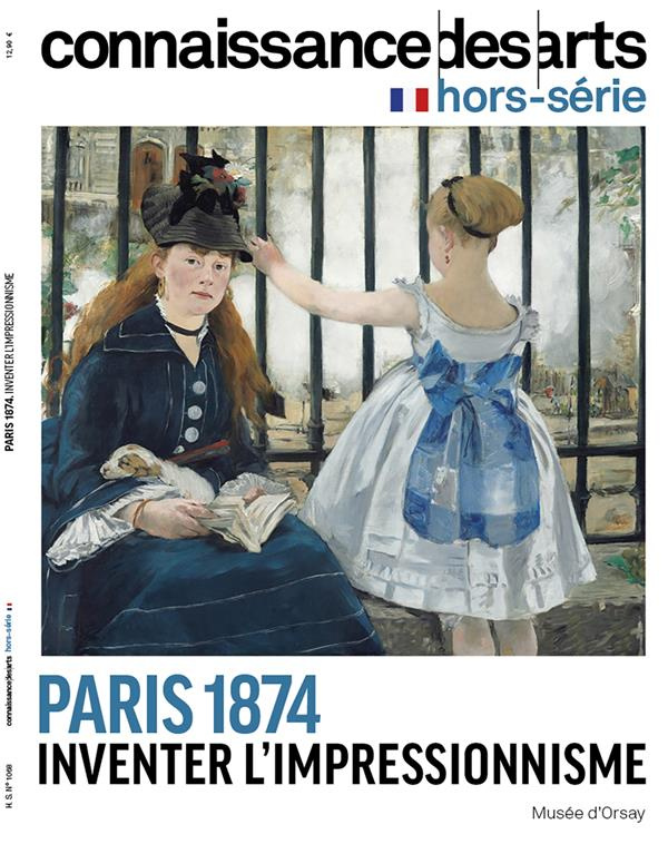 Connaissance des arts. Hors-série N° 1068 : Paris 1874. Inventer l'impressionnisme