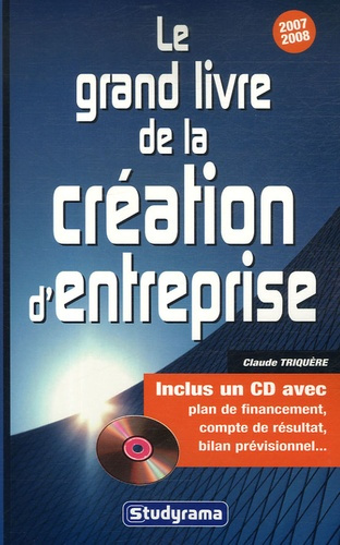 Le grand Livre de la création d'entreprise. Edition 2007-2008. Avec 1 CD-ROM