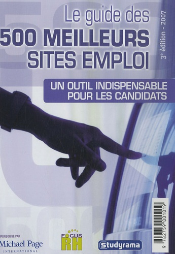 Le guide des 500 meilleurs sites emploi. 3e édition