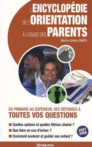 L'encyclopédie de l'orientation à l'usage des parents. Edition 2007-2008