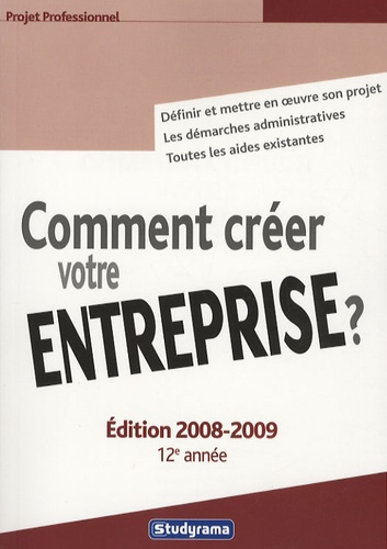 Comment créer votre entreprise ? Edition 2007-2008