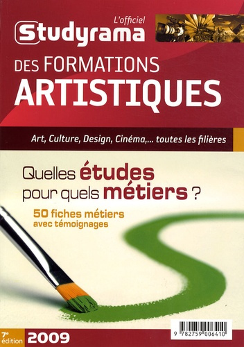 L'officiel Studyrama des formations artistiques 2009. Quelles études pour quels métiers ? 7e édition