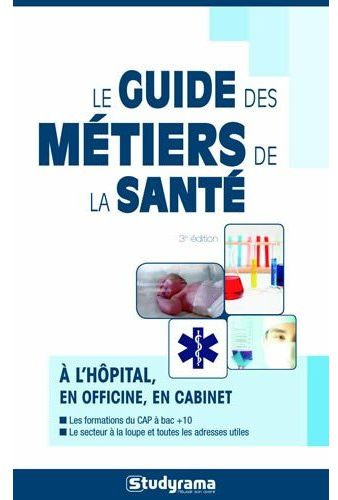 Le guide des métiers de la santé. 3e édition
