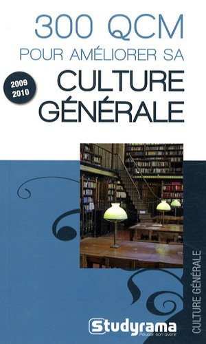 300 QCM pour améliorer sa culture générale. 4e édition 2009-2010