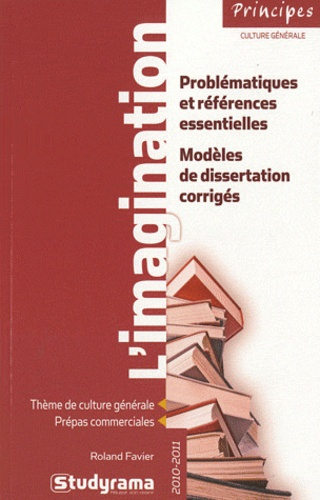 L'imagination : problématiques et références essentielles, Modèles de dissertation corrigés. Thème d
