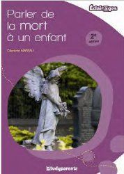 Parler de la mort à un enfant. 2e édition