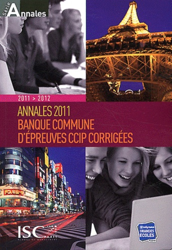 Annales 2011 de la Banque d'épreuves communes CCIP. Sujets et corrigés