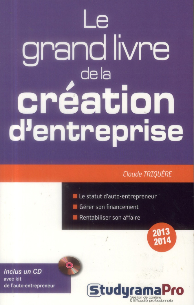 Le grand livre de la création d'entreprise. Edition 2013-2014. Avec 1 CD-ROM