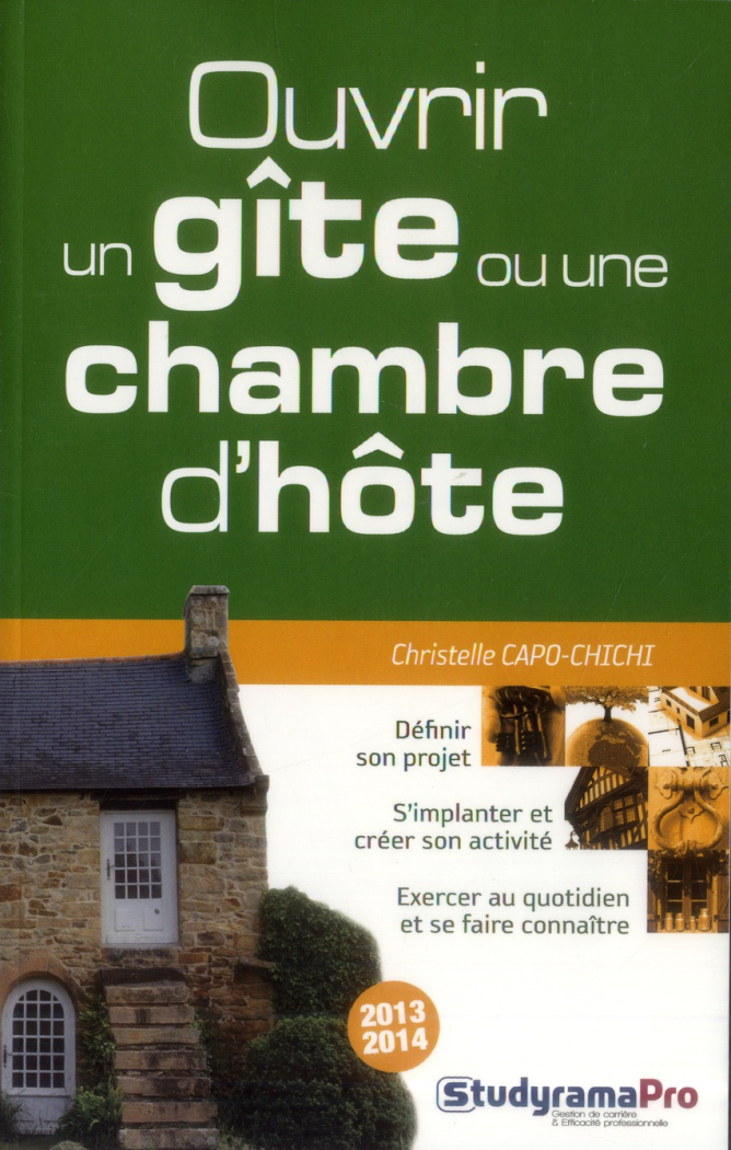 Ouvrir un gite ou une chambre d'hôte. Edition 2013-2014