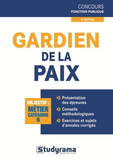 Gardien de la paix. 4e édition revue et augmentée