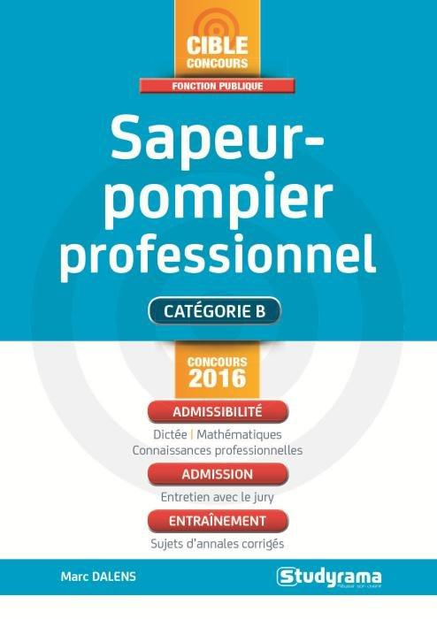 Sapeur-pompier professionnel. Edition 2016