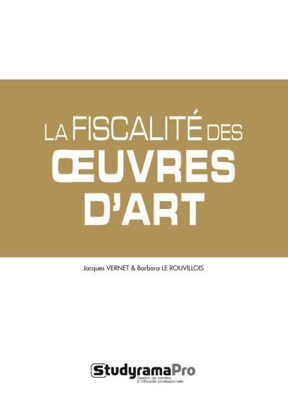 La fiscalité du marché de l'art. Impôts sur les bénéfices, TVA, statut de l'artiste, CFE