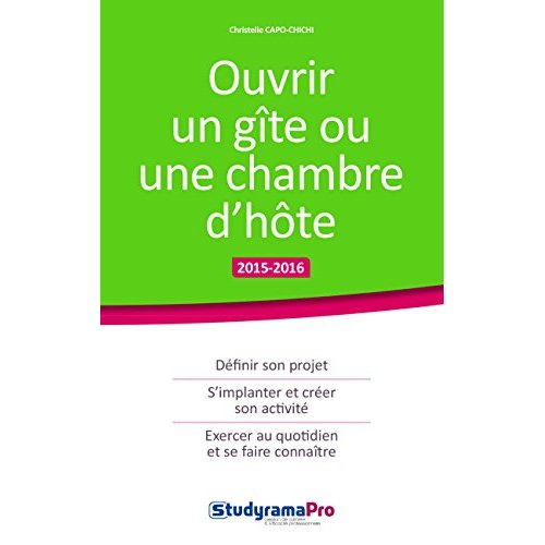 Ouvrir un gîte ou une chambre d'hôte. Edition 2015-2016