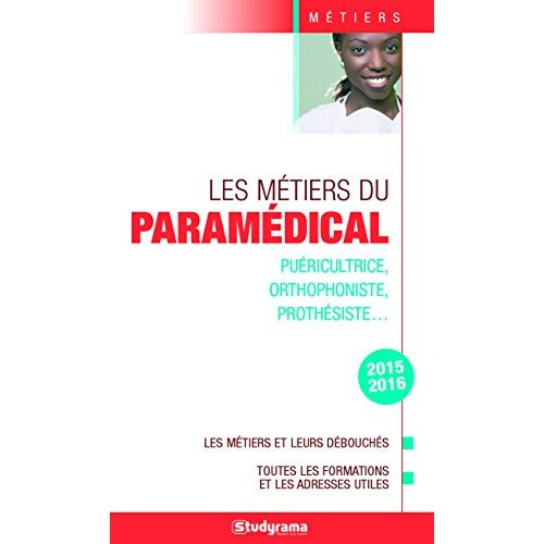 Les métiers du paramédical. Edition 2015-2016