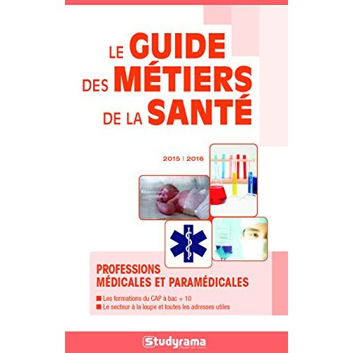 Le guide des métiers de la santé. Edition 2015-2016
