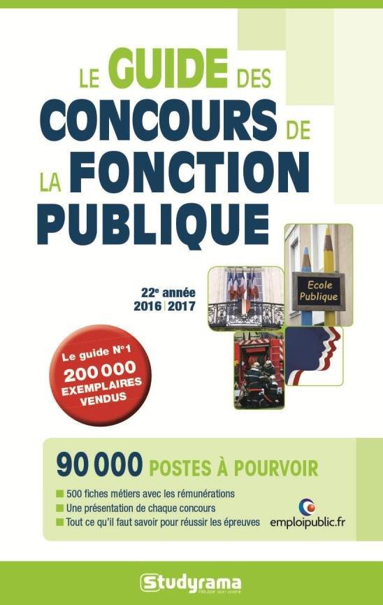 Le guide des concours de la Fonction Publique. Edition 2016-2017