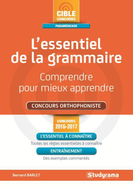 L'essentiel de la grammaire concours orthophoniste. Comprendre pour mieux apprendre, Edition 2016-20