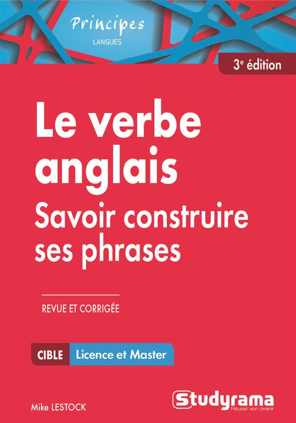 Le verbe anglais. Savoir construire ses phrases, 3e édition revue et corrigée