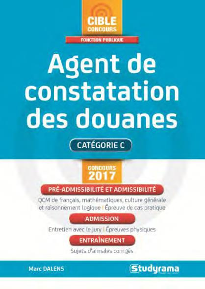 Agent de constatation des douanes. Catégorie C - Concours 2017, 6e édition