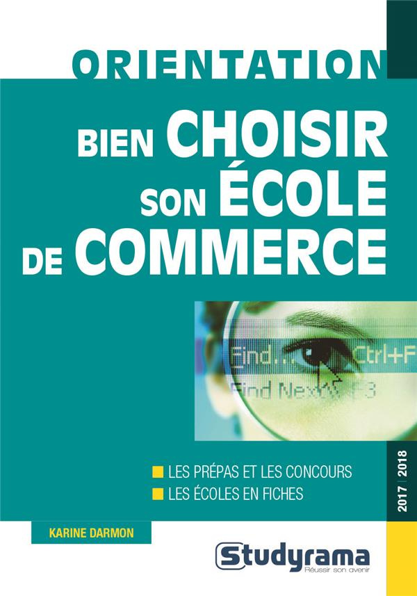 Bien choisir son école de commerce. Edition 2017-2018