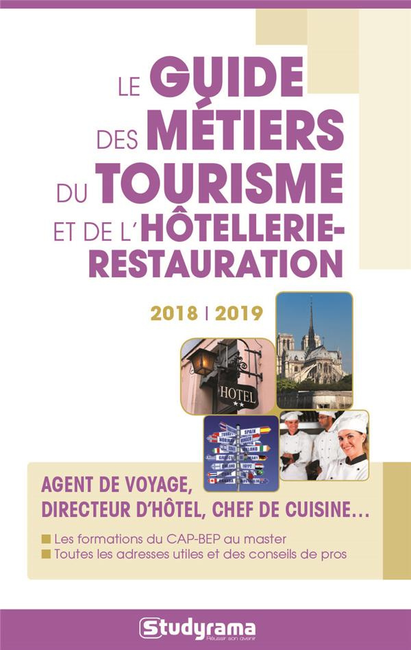 Le guide des métiers du tourisme et de l'hôtellerie-restauration. Edition 2018-2019