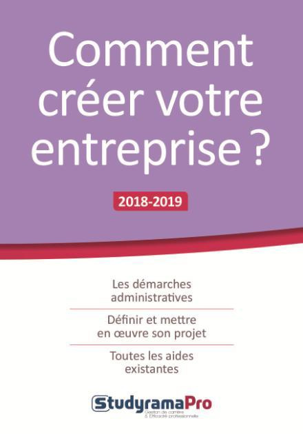 Comment créer votre entreprise ? Edition 2018-2019