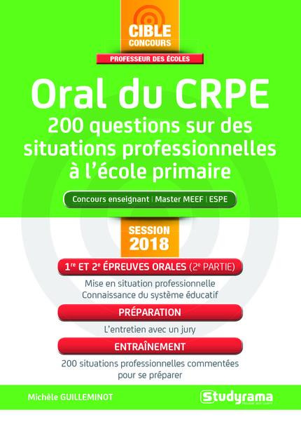 Oral du CRPE. 200 questions sur des situations professionnelles à l'école primaire, Edition 2018