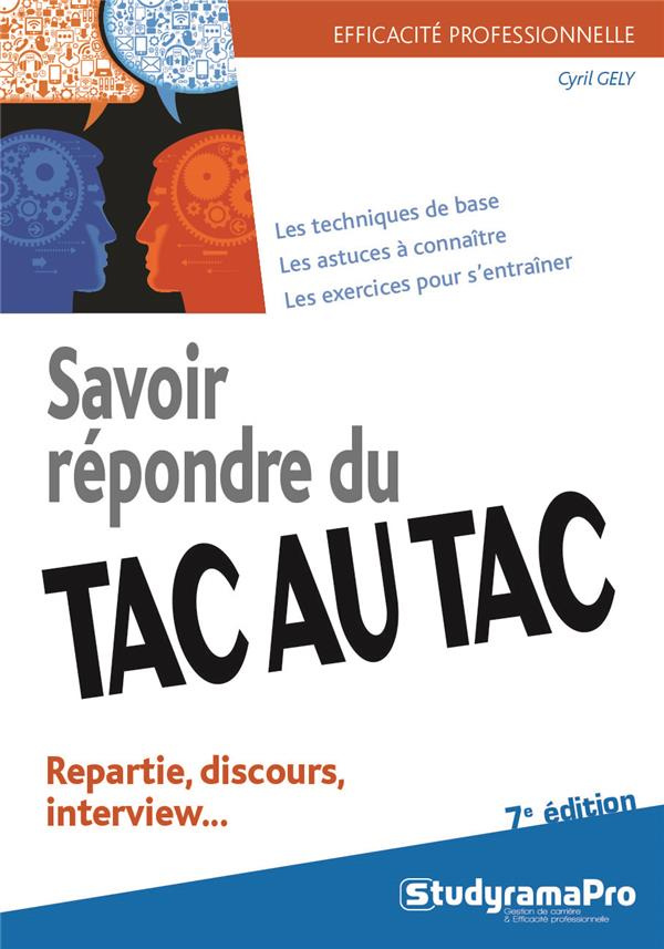 SAVOIR REPONDRE DU TAC-AU-TAC - LES TECNIQUES DE BASE, LES TRUCS A CONNAITRE, LES EXERCICES POUR S'E