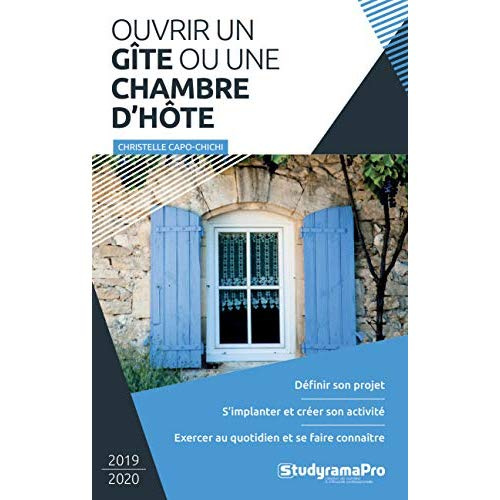 Ouvrir un gîte ou une chambre d'hôte. Edition 2019-2020