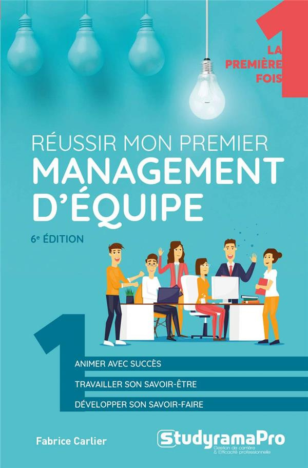 Réussir mon premier management d'équipe. 6e édition