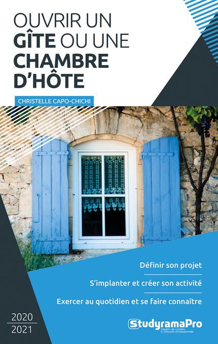 Ouvrir un gîte ou une chambre d'hôte. Edition 2020-2021