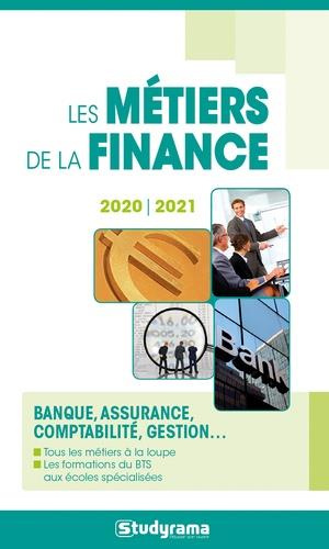Les métiers de la finance. Banque, assurance, comptabilité, gestion... Edition 2020-2021