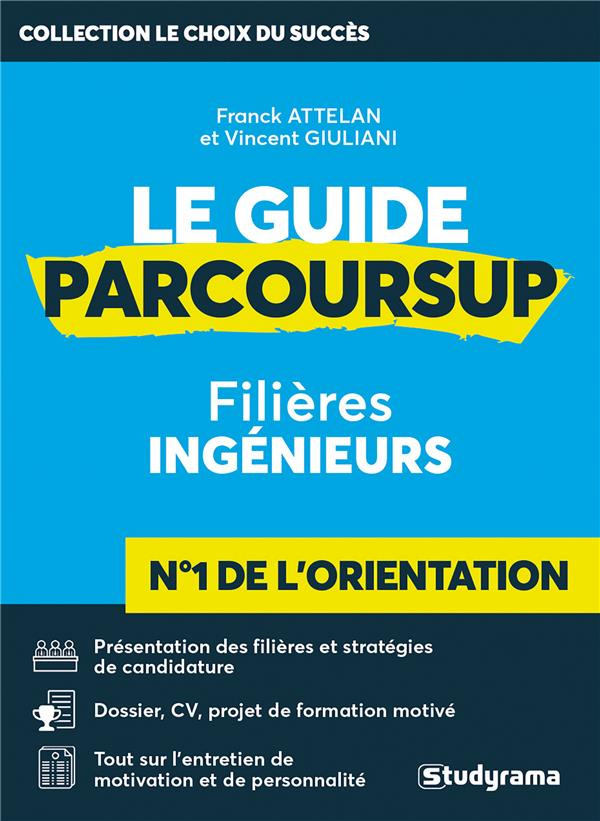 Le guide parcoursup. Filières ingénieurs, Edition 2021