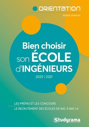 Bien choisir son école d'ingénieurs. Edition 2020-2021