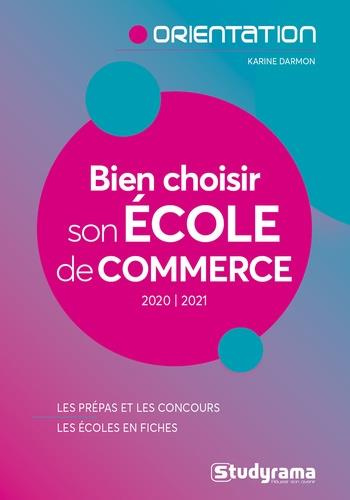 Bien choisir son école de commerce. Edition 2020-2021