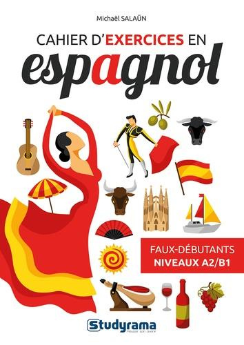 Cahier d'exercices en espagnol. Faux débutants - Niveaux A2 B1