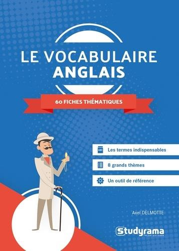 Le vocabulaire anglais. 60 fiches thématiques