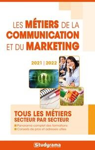 Les métiers de la communication et du marketing . Edition 2021-2022
