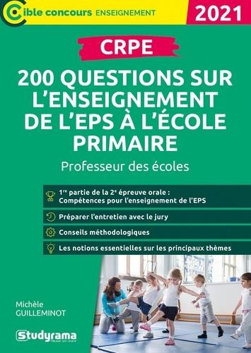 CRPE. 200 questions sur l'enseignement de l'EPS à l'école primaire , Edition 2021